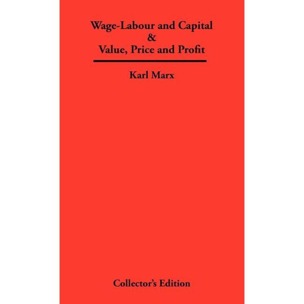 Wage-Labour and Capital & Value, Price and Profit -- Karl Marx